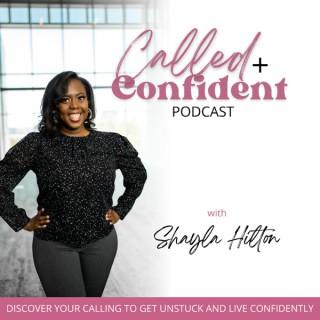 CALLED AND CONFIDENT PODCAST WITH SHAYLA HILTON- Find My Calling, Purpose of Life, Purpose as a Christian Woman