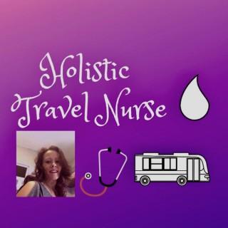 The holistic travel nurse's Podcast