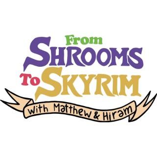 From Shrooms To Skyrim