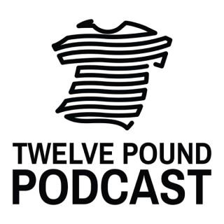 Twelve Pound Podcast