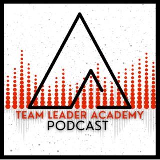 Team Leader Academy Podcast - Real Estate & Leadership Podcast