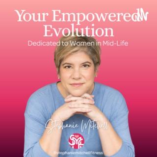 Your Empowered Evolution: A Podcast Dedicated to Women In Mid-Life
