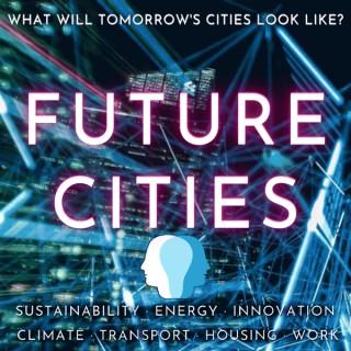 Future Cities · Sustainability, Energy, Innovation, Climate Change, Transport, Housing, Work, Circular Economy, Education &