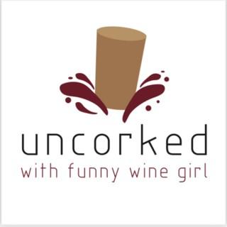Uncorked with Funny Wine Girl