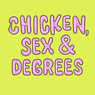 Chicken, Sex & Degrees
