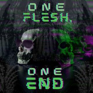 One Flesh, One End