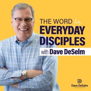 The Word for Everyday Disciples with Dave DeSelm