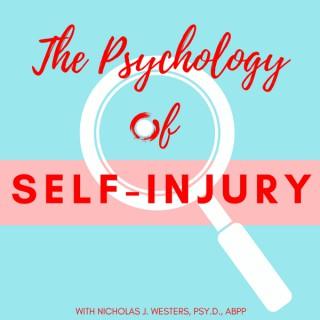 The Psychology of Self-Injury: Exploring Self-Harm & Mental Health
