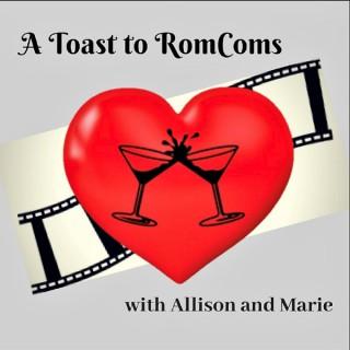 A Toast to Rom Coms