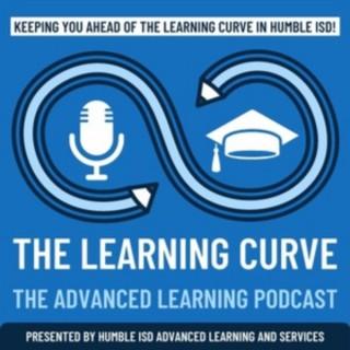The Learning Curve - Humble ISD Advanced Learning Podcast
