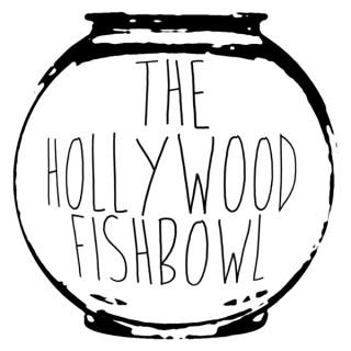 The Hollywood Fishbowl