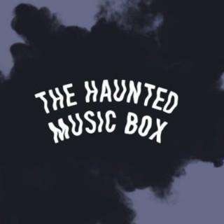 The Haunted Music Box
