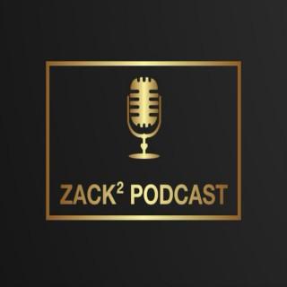 The Zack Squared Podcast