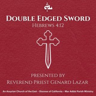 Double Edged Sword ♱ Assyrian Church Podcast