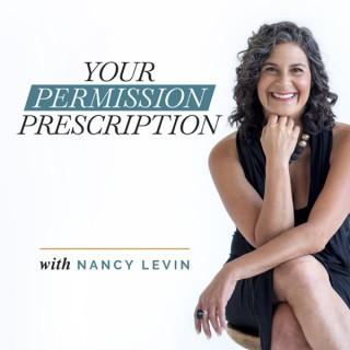 Your Permission Prescription with Nancy Levin