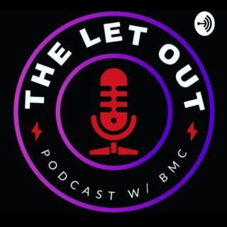 The Let Out Podcast with BMC