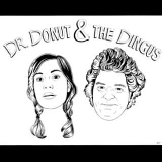 Dr. Donut & The Dingus