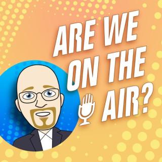 Are We On The Air?