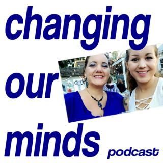 The Changing Our Minds Podcast