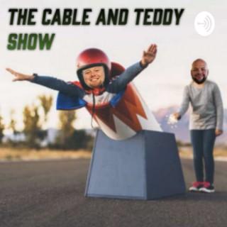 The Cable and Teddy Show