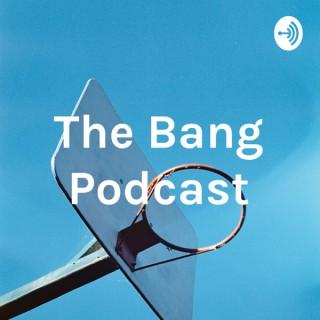 The Bang Podcast