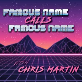 Famous Name Calls Famous Name with Chris Martin