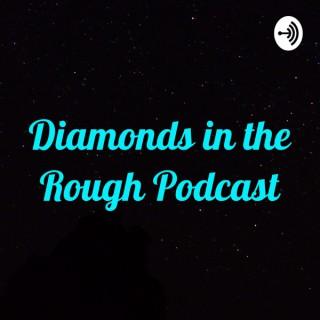 Diamonds in the Rough Podcast