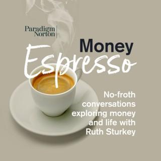 Money Espresso - no-froth conversations exploring money and life
