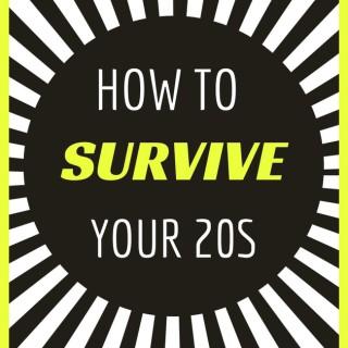 How to Survive Your Twenties