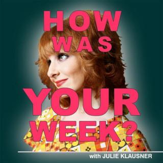 How Was Your Week with Julie Klausner