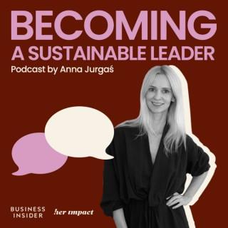Becoming a Sustainable Leader by Anna Jurgaś 