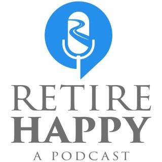 The Retire Happy Podcast