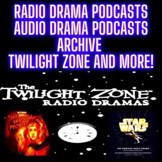 Radio Drama Podcasts - Audio Drama Podcasts Archive Twilight Zone, Star Wars and MORE!!