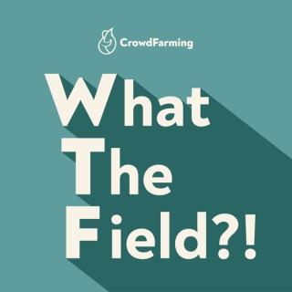 What the Field?!