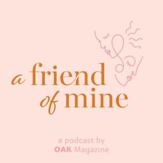 A Friend of Mine by OAK Magazine