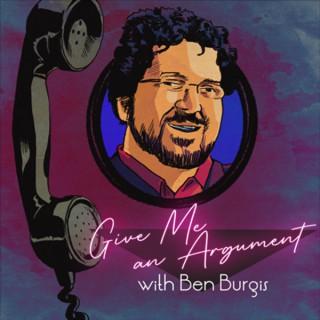 Give Me An Argument - The Ben Burgis Call-In Show