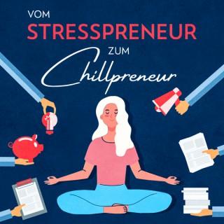 Vom Stresspreneur zum Chillpreneur