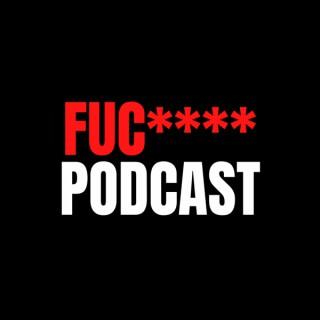 Fuc**** Podcast