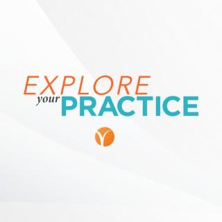 Explore Your Practice