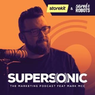 The Supersonic Marketing Podcast served with storekit & Saved by Robots feat. Mark McC