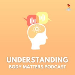 Understanding Body Matters Podcast