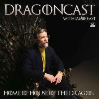 Dragoncast - Home of House of the Dragon