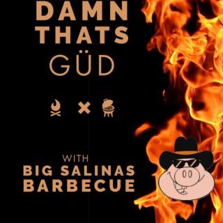 Damn That's GüD With Big Salinas Barbecue