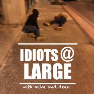 Idiots at Large