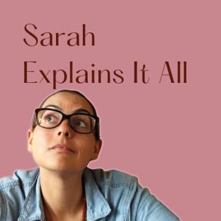 Sarah Explains It All