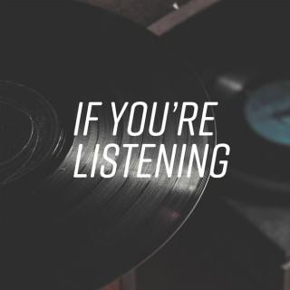 If You're Listening
