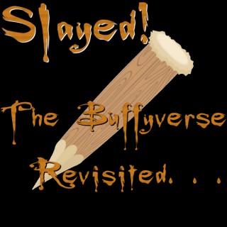 Slayed! - The Buffyverse Revisited