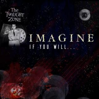 Imagine if you will