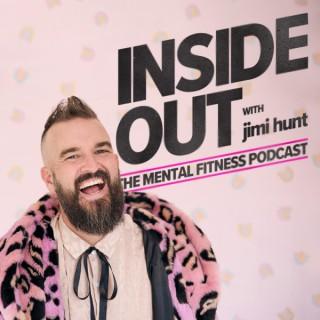 Inside Out with Jimi Hunt - The Mental Fitness Podcast