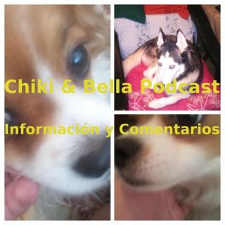 Chiki & Bella Podcast - Información y Comentarios